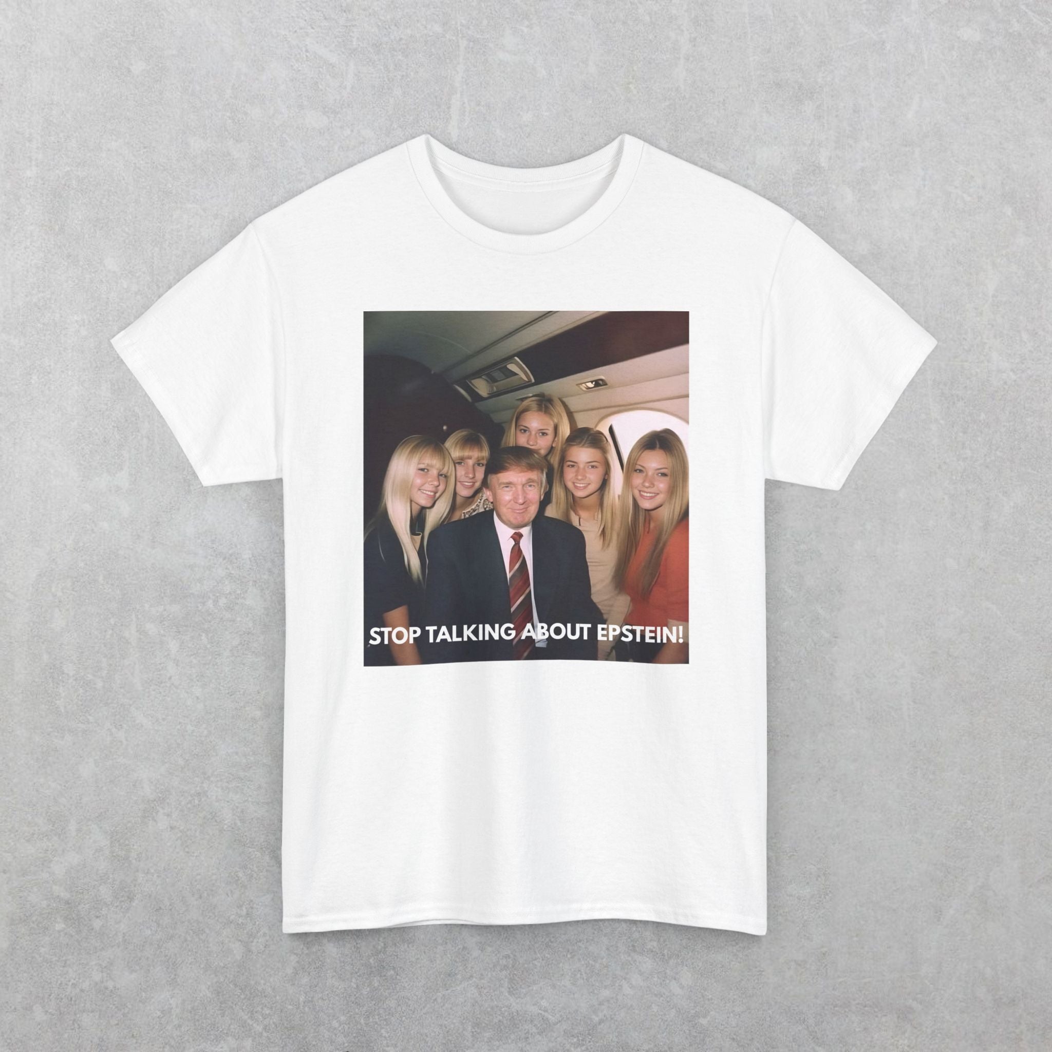 Donald Trump "Stop Talking About Epstein" T-Shirt