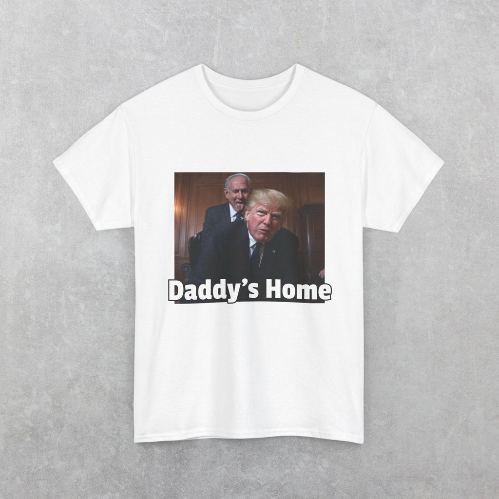 Daddy's Home Heavy Cotton Tee, USA, ISRAEL, Donald Trump, Netanyahu Joke Shirt, Gift for Republicans