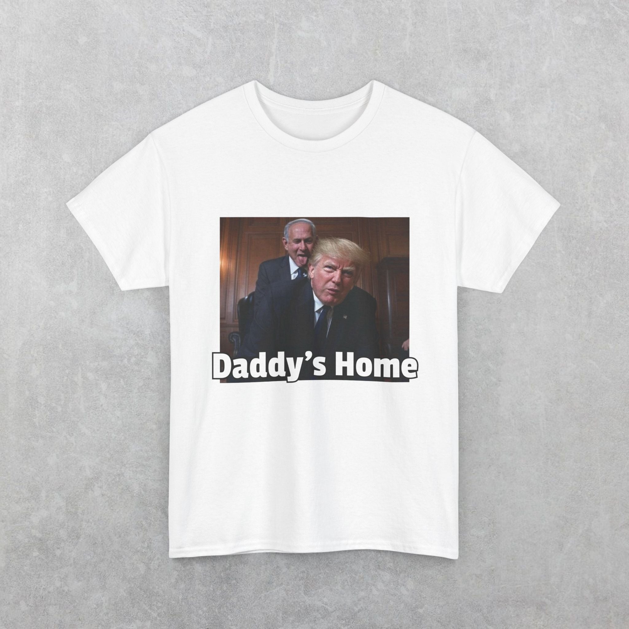 Daddy's Home Heavy Cotton Tee, USA, ISRAEL, Donald Trump, Netanyahu Joke Shirt, Gift for Republicans