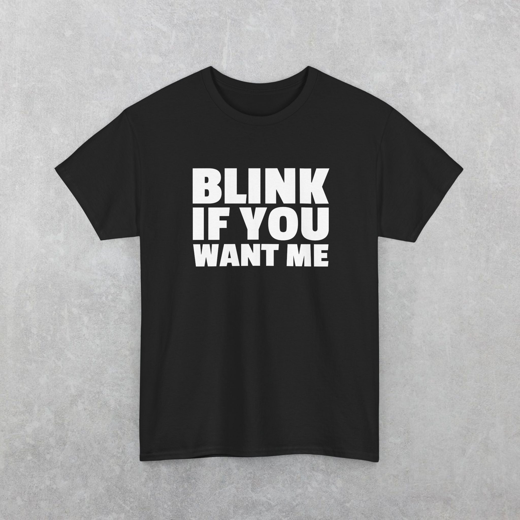 Funny Blink If You Want Me T-Shirt