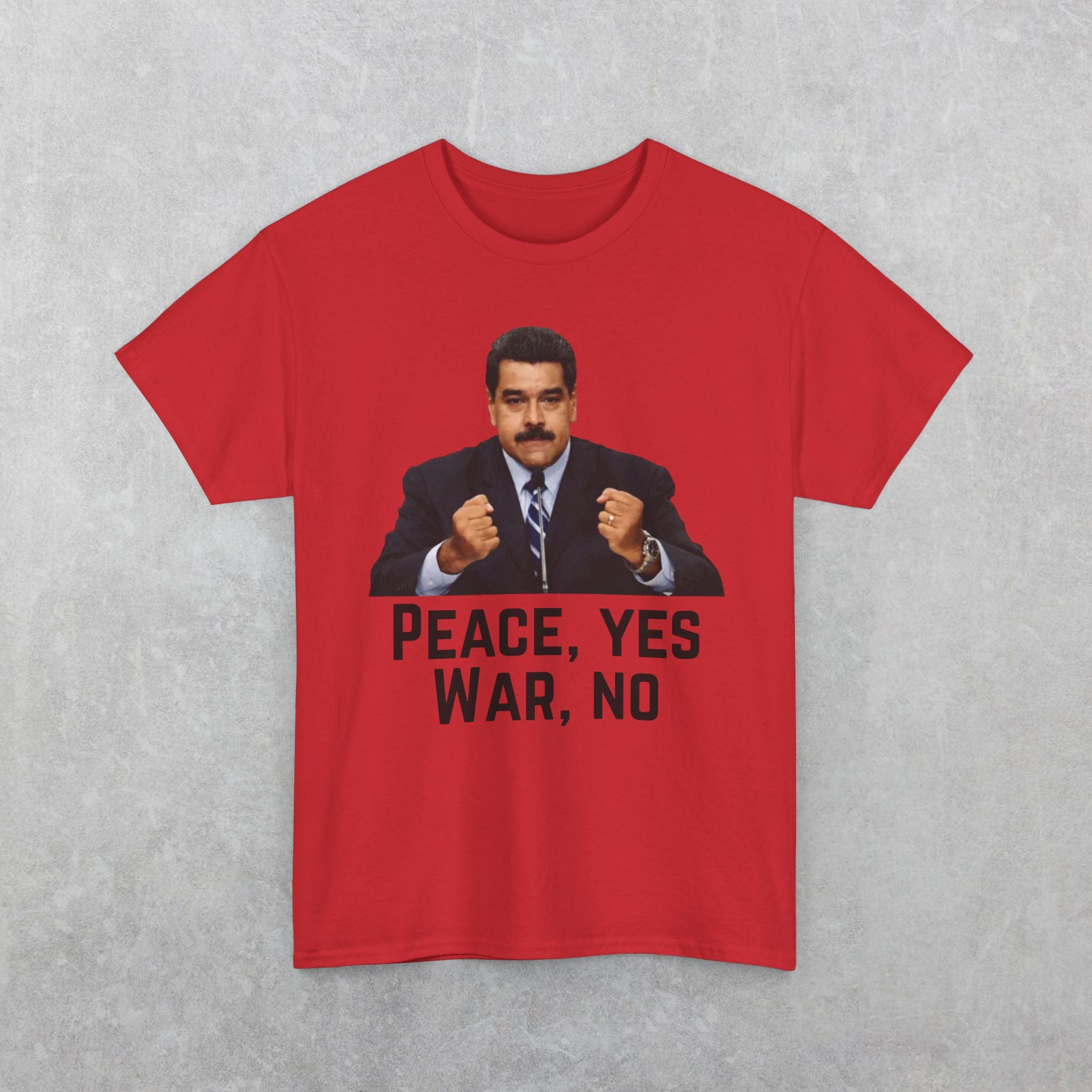 Maduro: Peace Yes War No T-Shirt | Political Statement Tee
