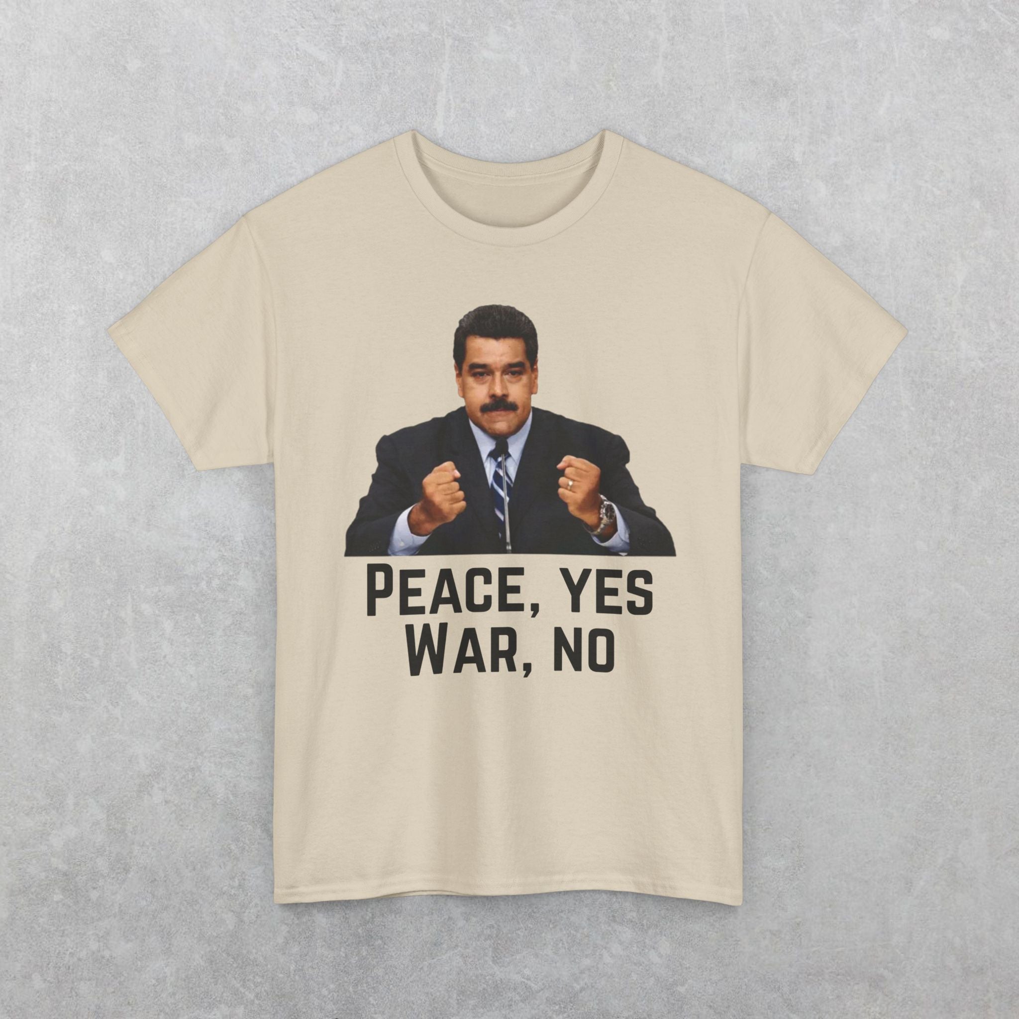 Maduro: Peace Yes War No T-Shirt | Political Statement Tee